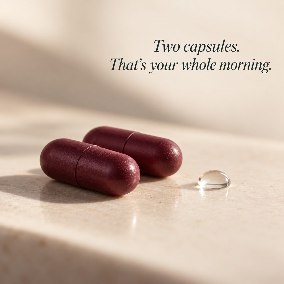 Two capsules. That is your whole morning.